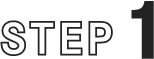 STEP 1