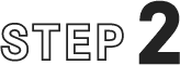 STEP 2
